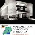 Parliamentary Democracy in Uganda: The experiment that failed